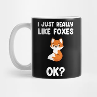 funny fox I Just Really Like Foxes Ok? Mug